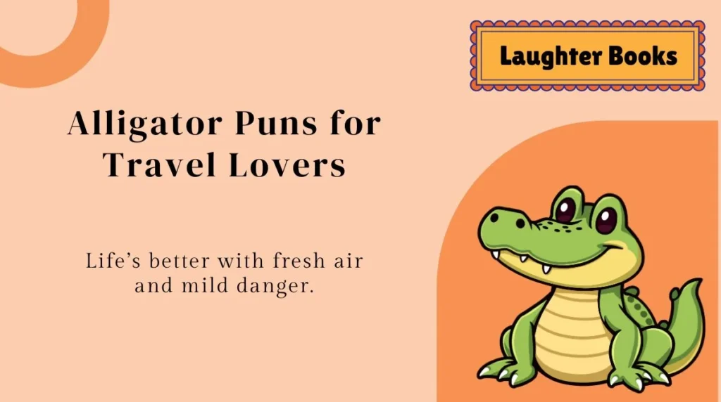 Alligator Puns for Travel Lovers