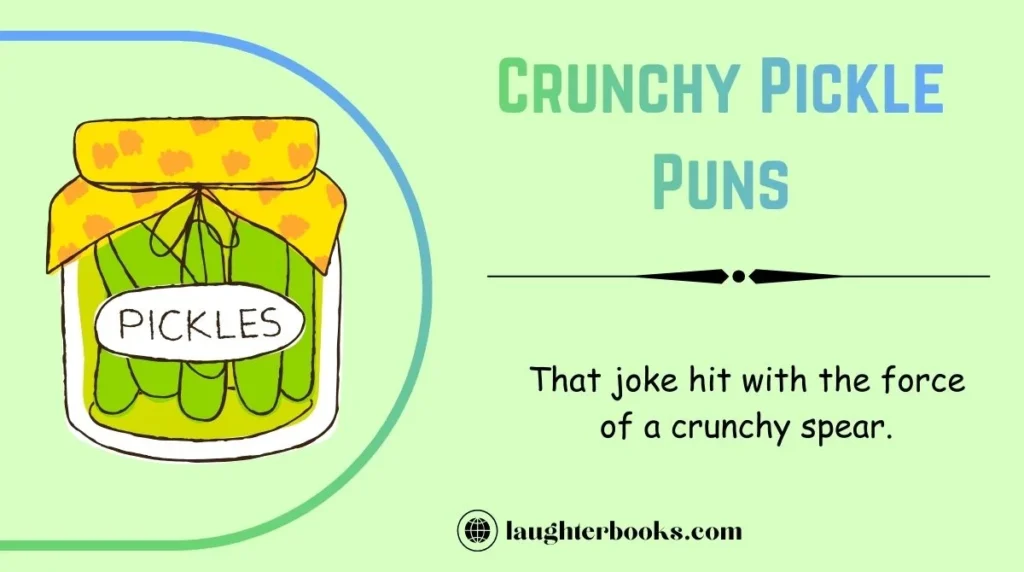 Crunchy Pickle Puns