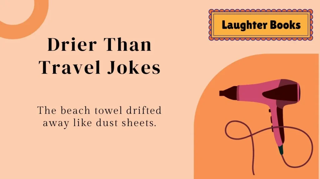 Drier Than Travel Jokes