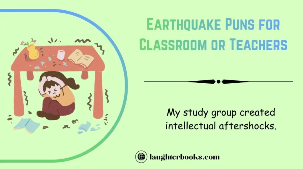 Earthquake Puns for Classroom or Teachers