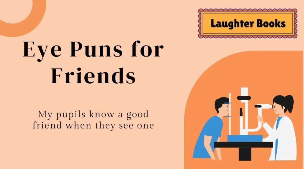 Eye Puns for Friends