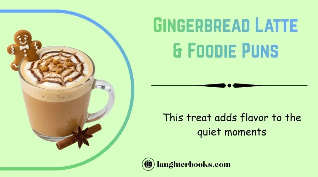 Gingerbread Latte & Foodie Puns