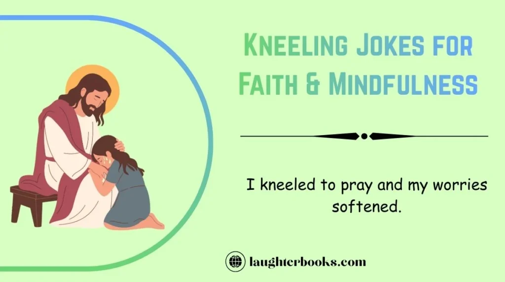 Kneeling Jokes for Faith & Mindfulness