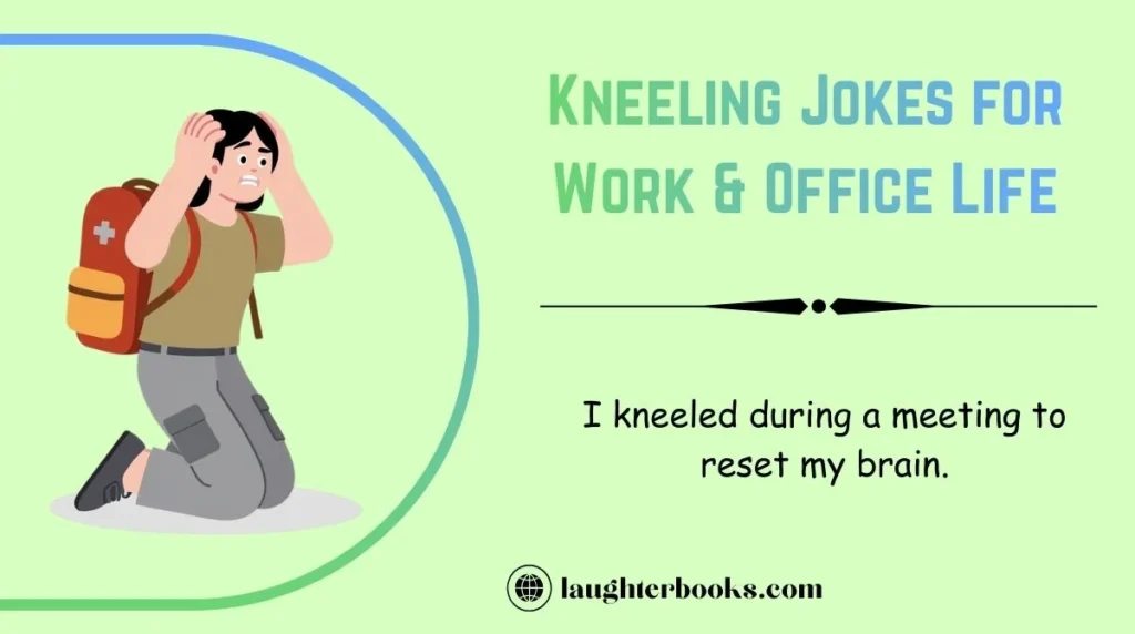 Kneeling Jokes for Work & Office Life