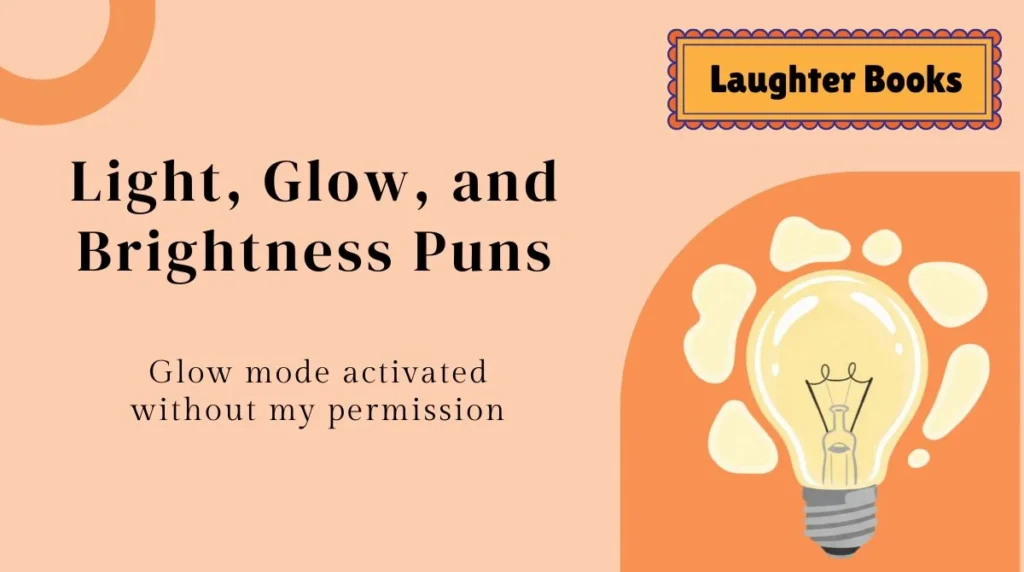 Light, Glow, and Brightness Puns