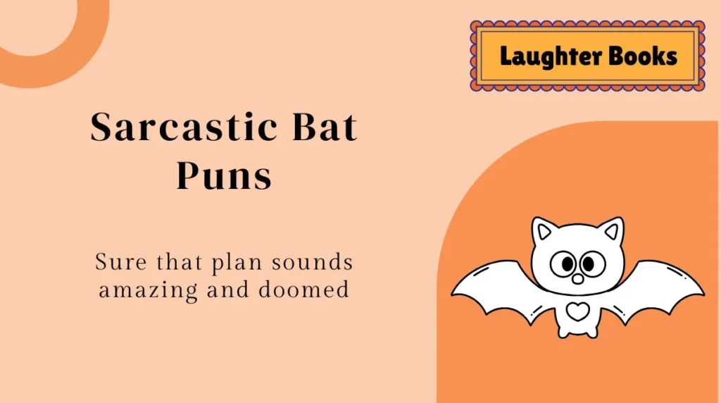 Sarcastic Bat Puns
