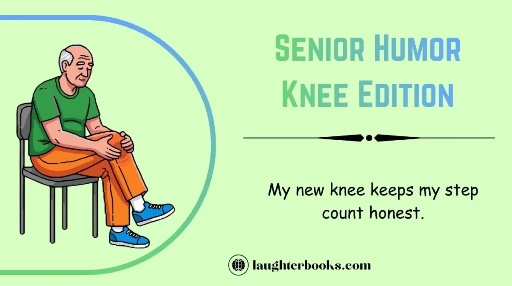 Senior Humor Knee Edition