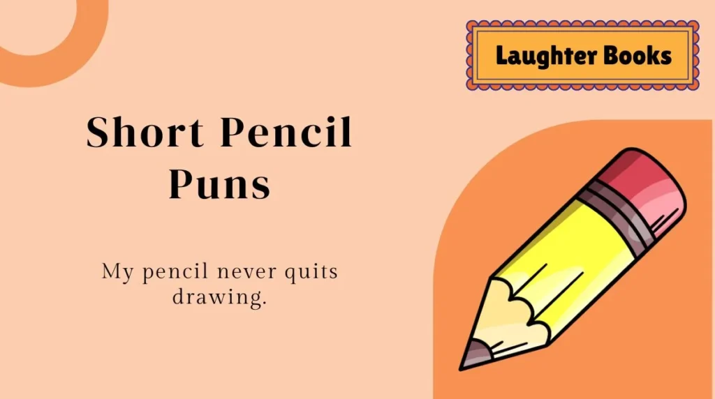Short Pencil Puns