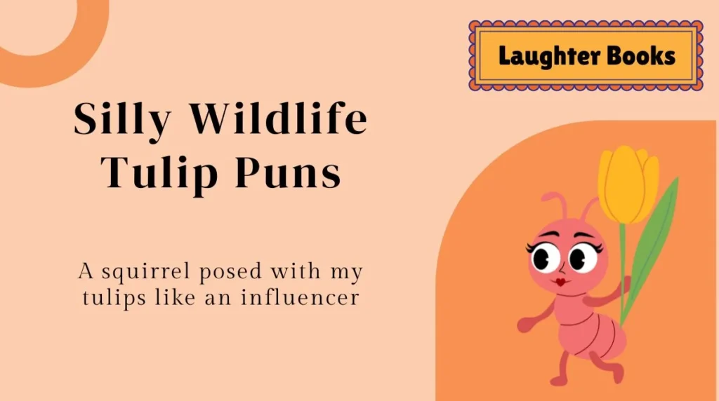 Silly Wildlife Tulip Puns