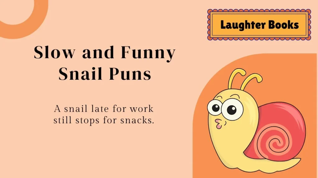 Slow and Funny Snail Puns