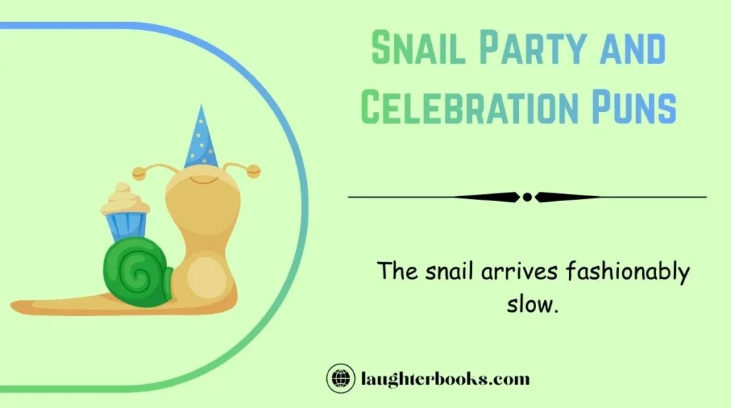 Snail Party and Celebration Puns