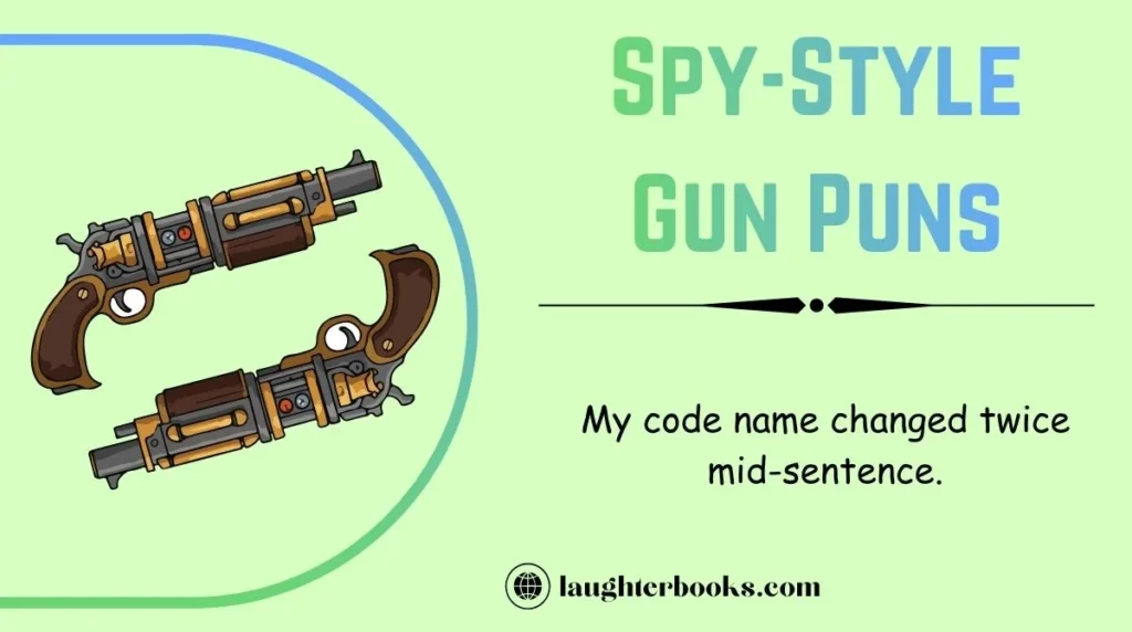 Spy-Style Gun Puns