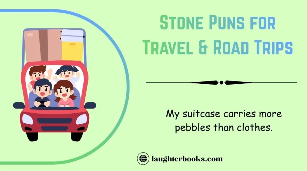 Stone Puns for Travel & Road Trips