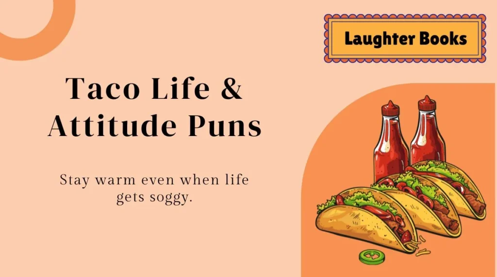 Taco Life & Attitude Puns