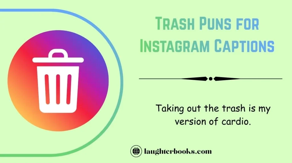 Trash Puns for Instagram Captions