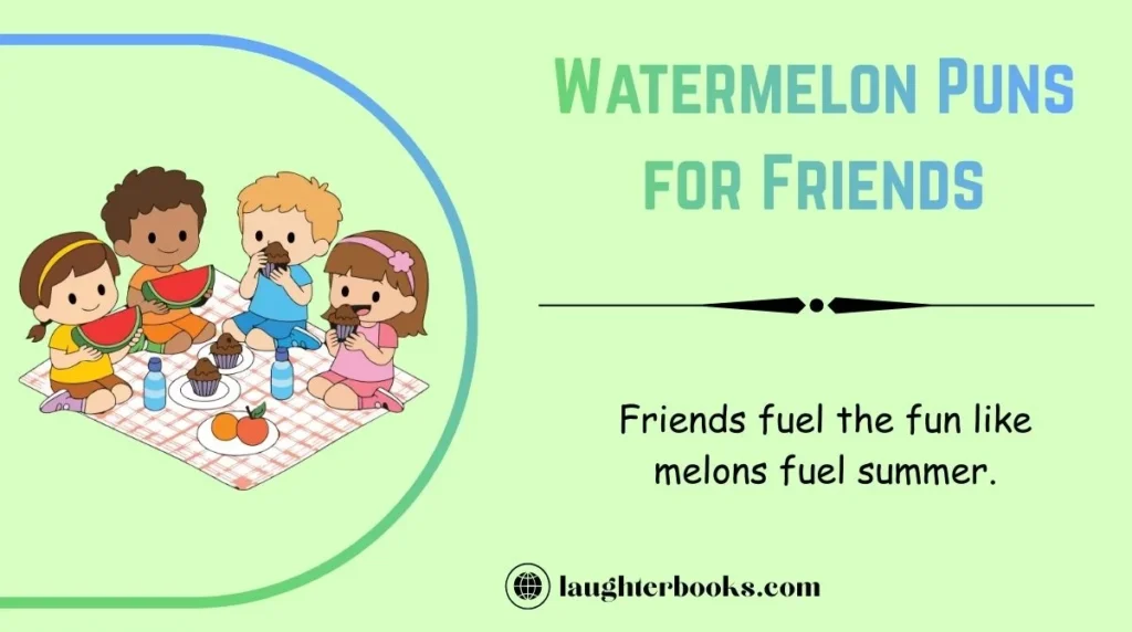 Watermelon Puns for Friends