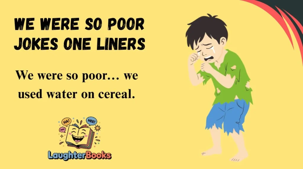 We Were So Poor Jokes One Liners