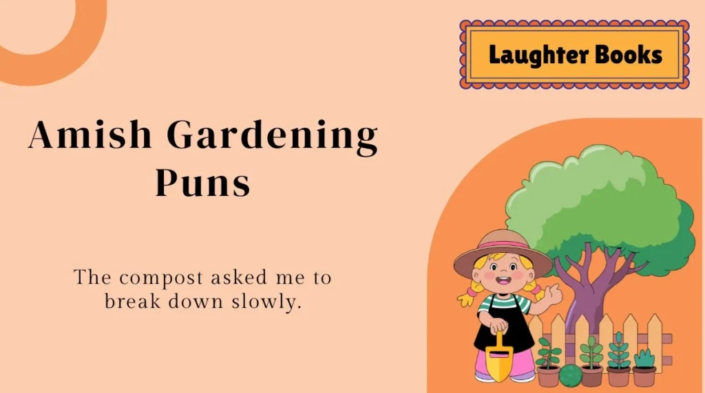 Amish Gardening Puns