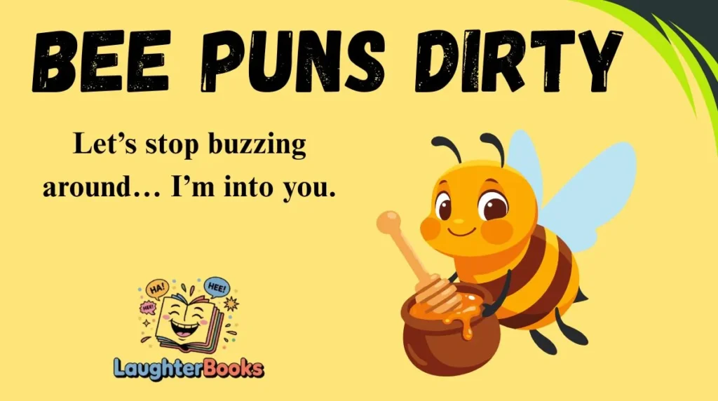 Bee Puns Dirty