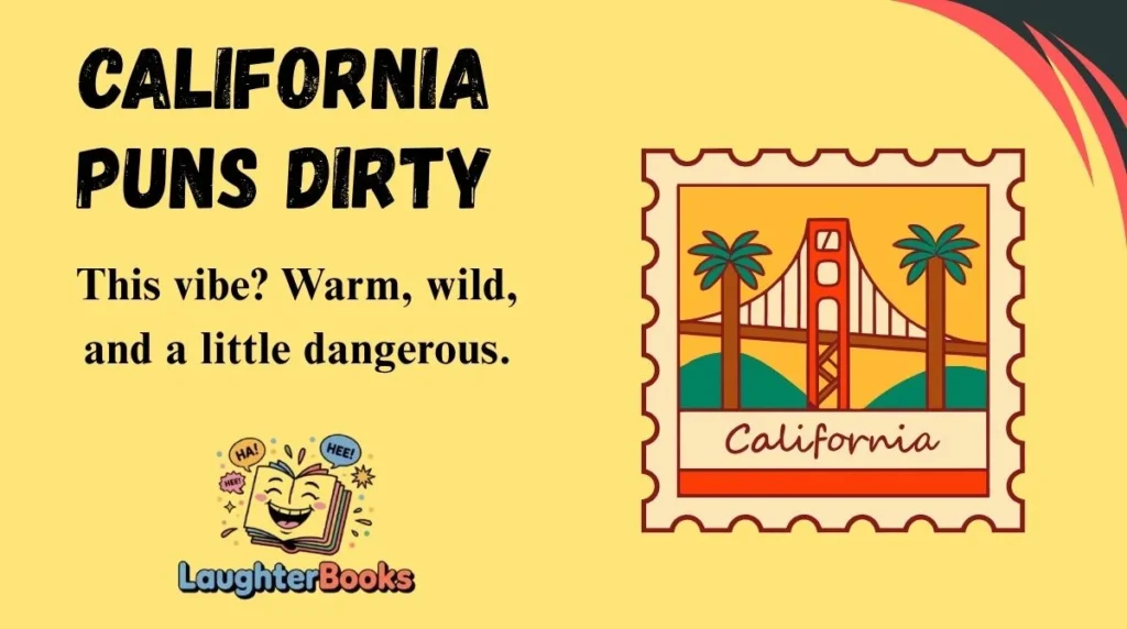 California Puns Dirty