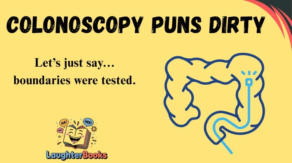 Colonoscopy Puns Dirty
