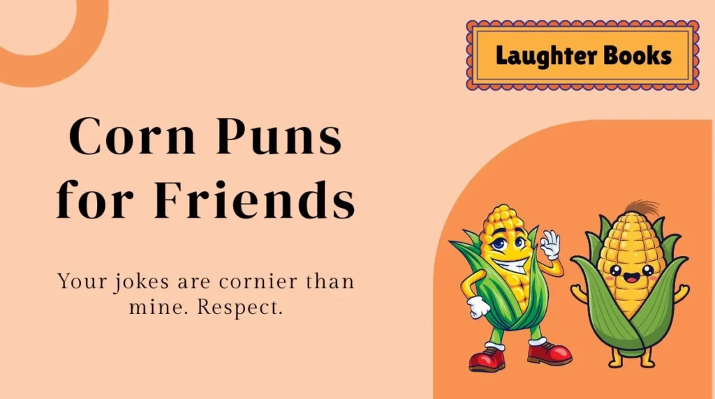 Corn Puns for Friends
