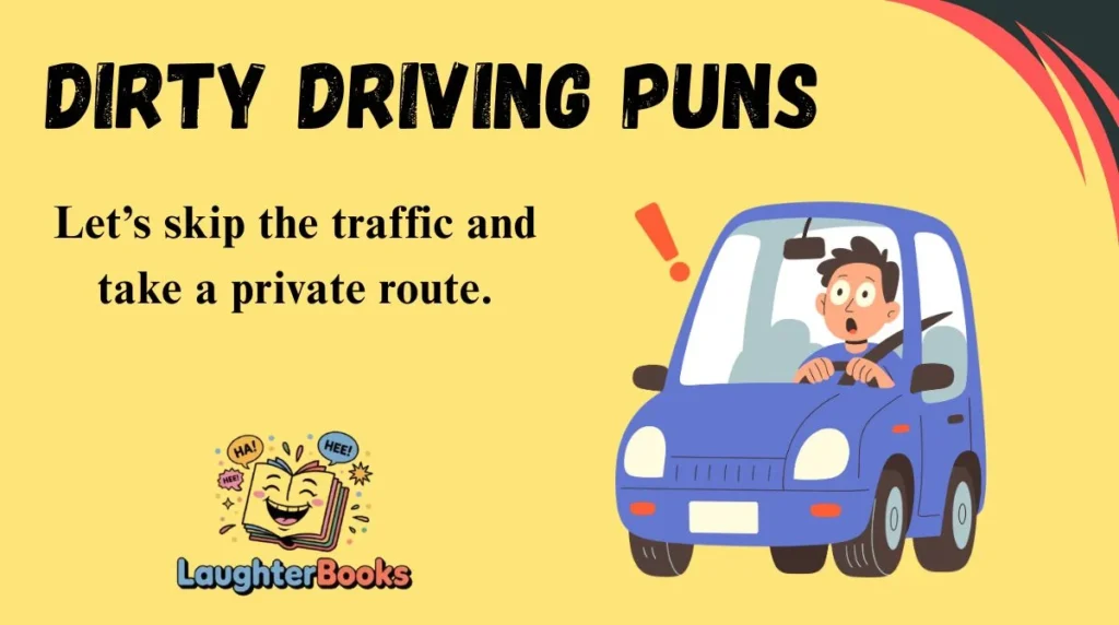 Dirty Driving Puns