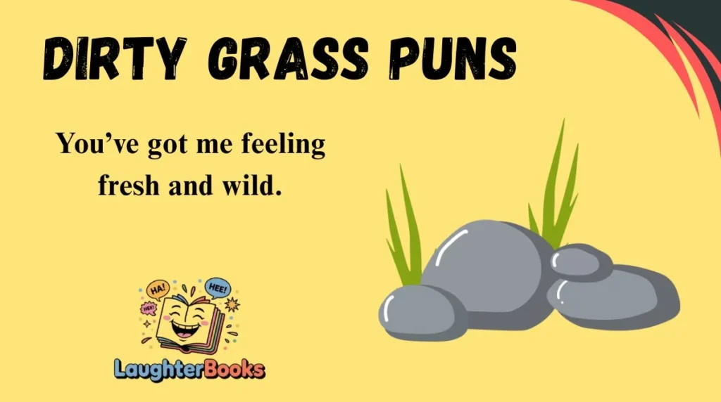 Dirty Grass Puns