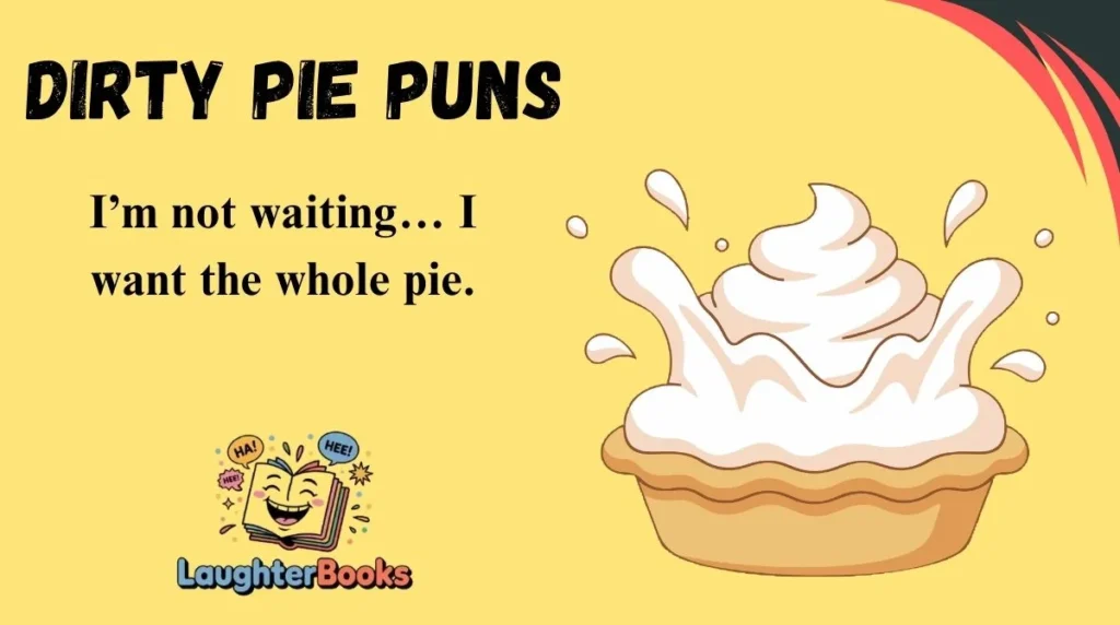 Dirty Pie Puns