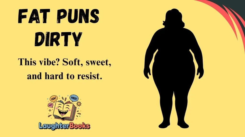 Fat Puns Dirty