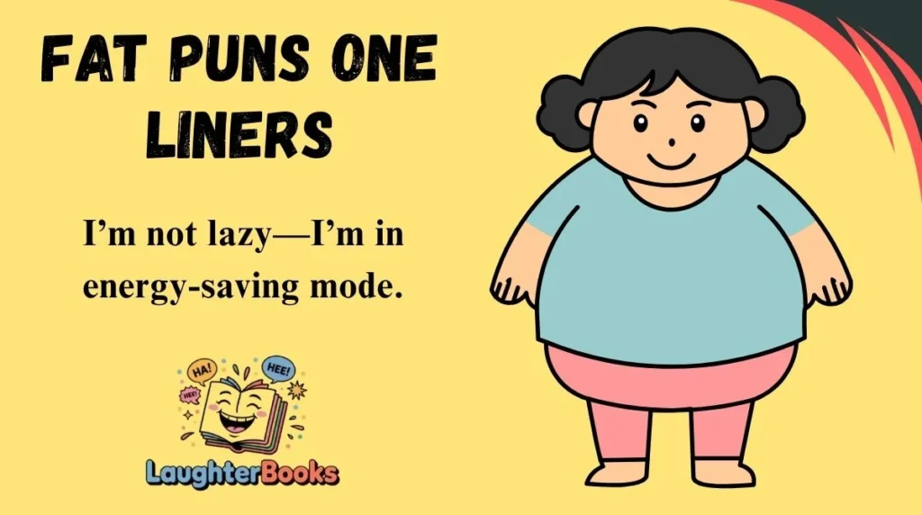 Fat Puns One Liners