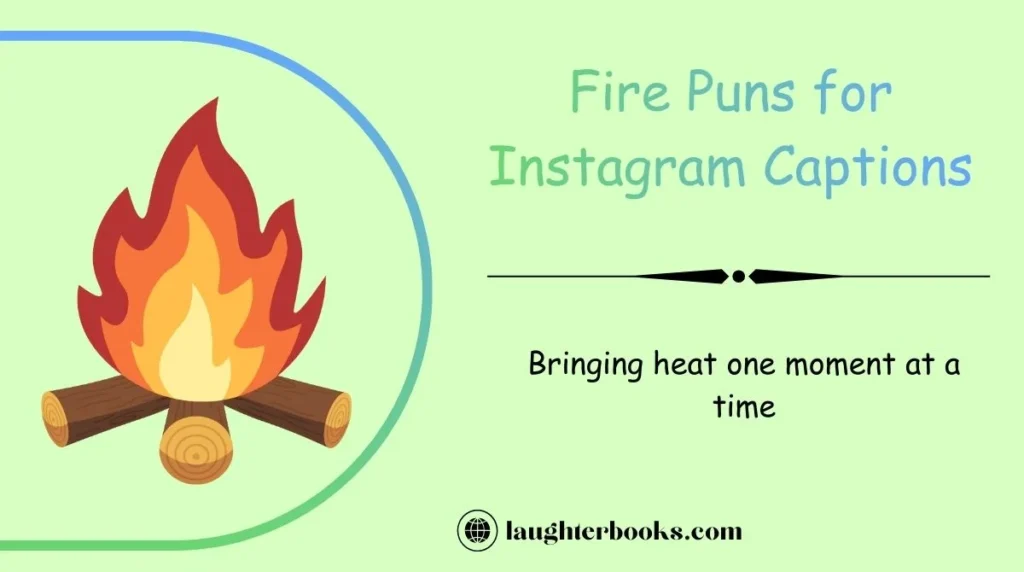 Fire Puns for Instagram Captions