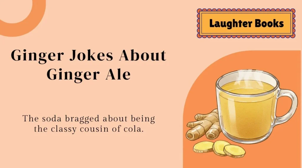 Ginger Jokes About Ginger Ale