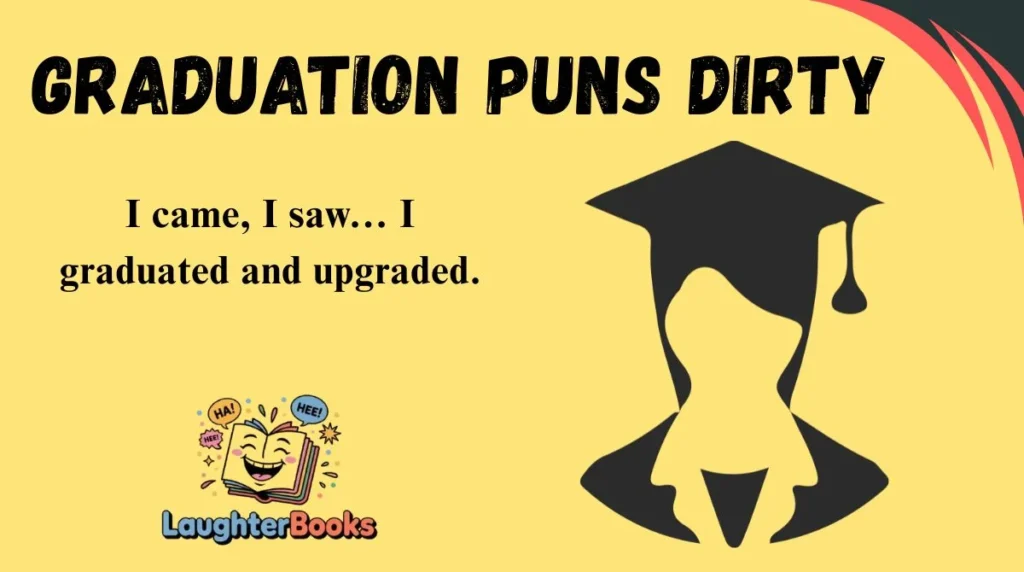 Graduation Puns Dirty