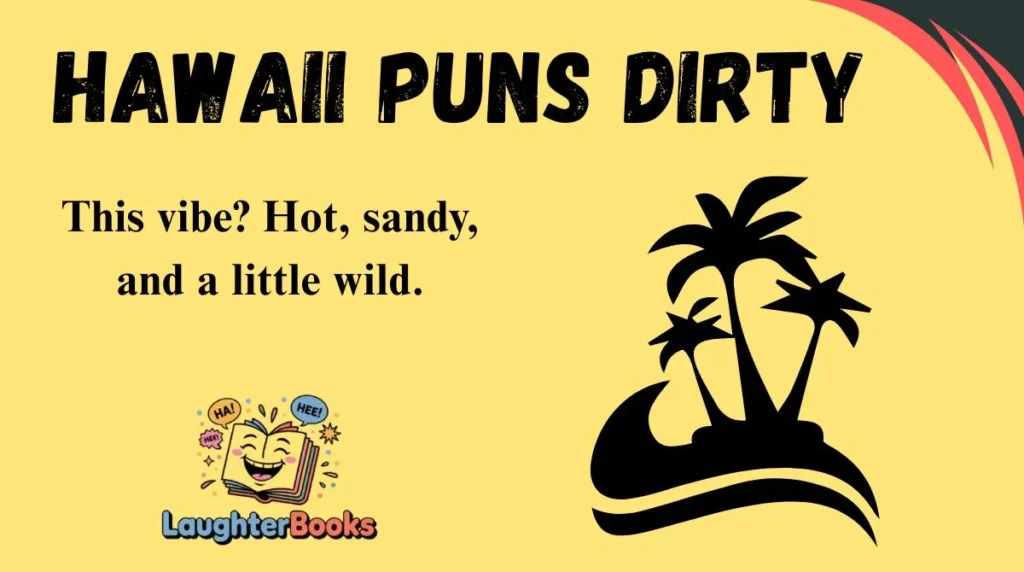 Hawaii Puns Dirty