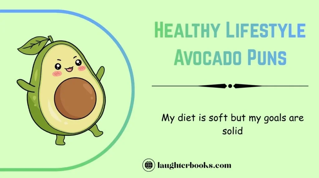 Healthy Lifestyle Avocado Puns