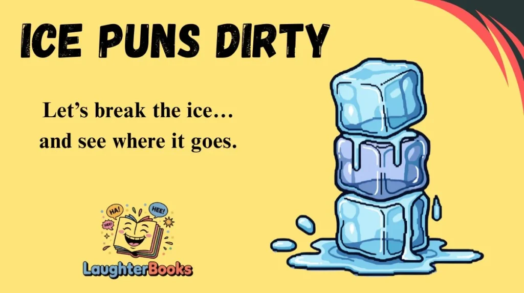 Ice Puns Dirty