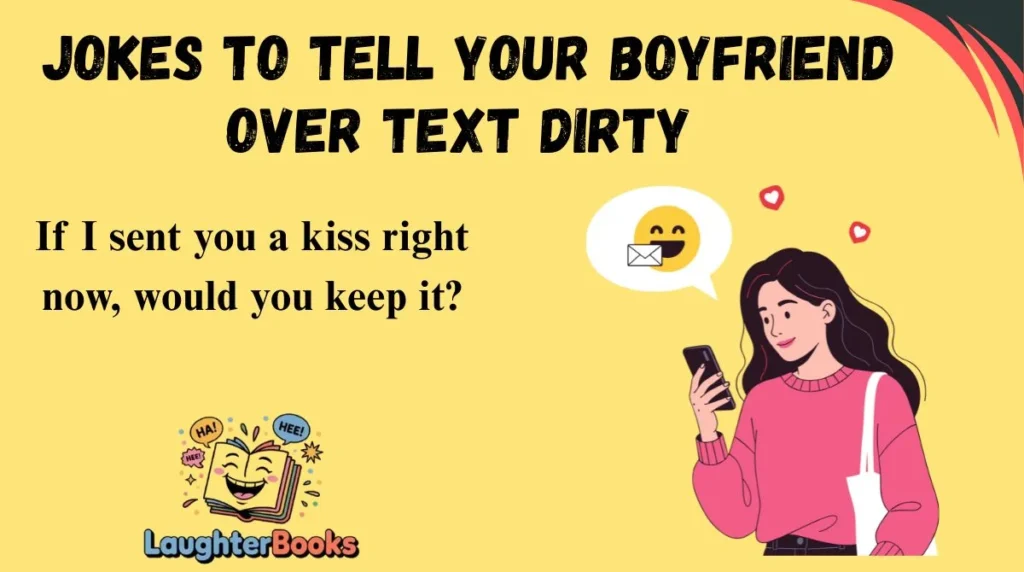Jokes to Tell Your Boyfriend Over Text Dirty