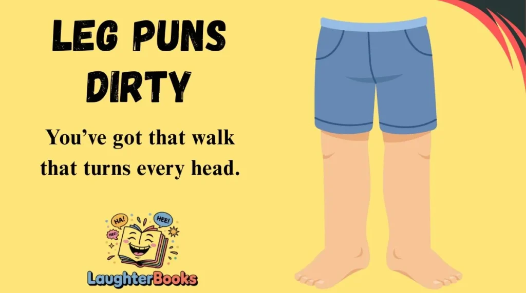 Leg Puns Dirty