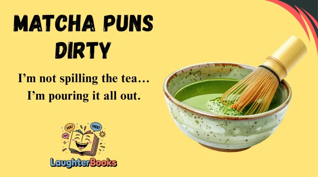 Matcha Puns Dirty
