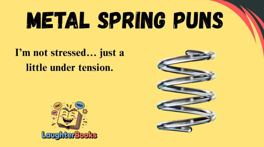 Metal Spring Puns