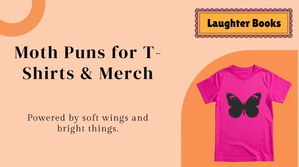 Moth Puns for T-Shirts & Merch