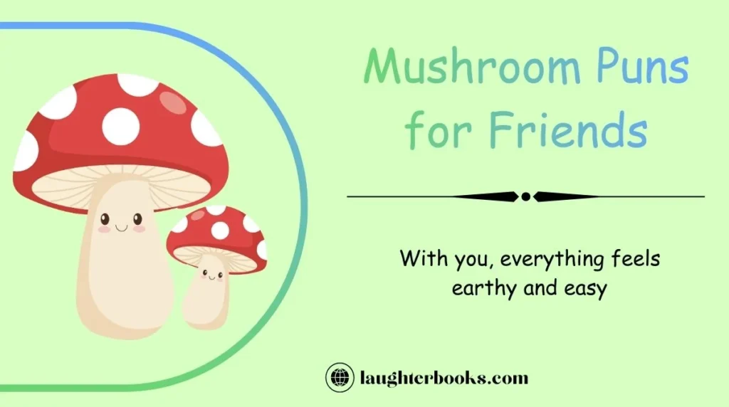 Mushroom Puns for Friends