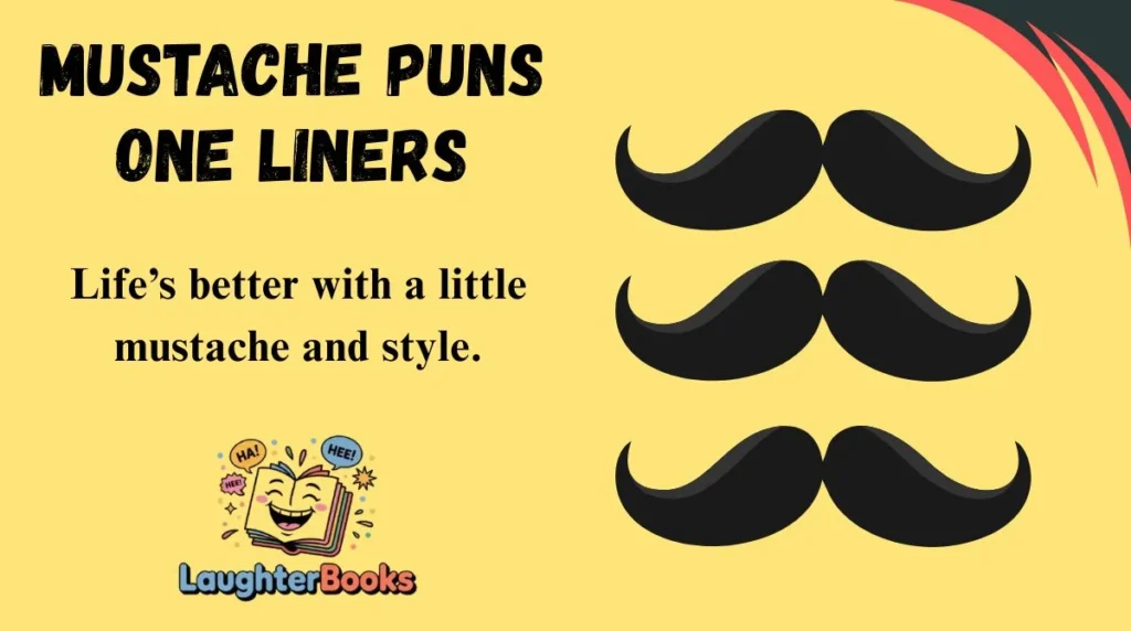 Mustache Puns One Liners