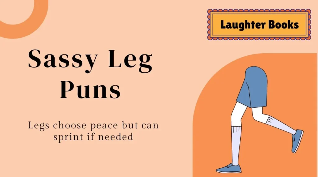 Sassy Leg Puns