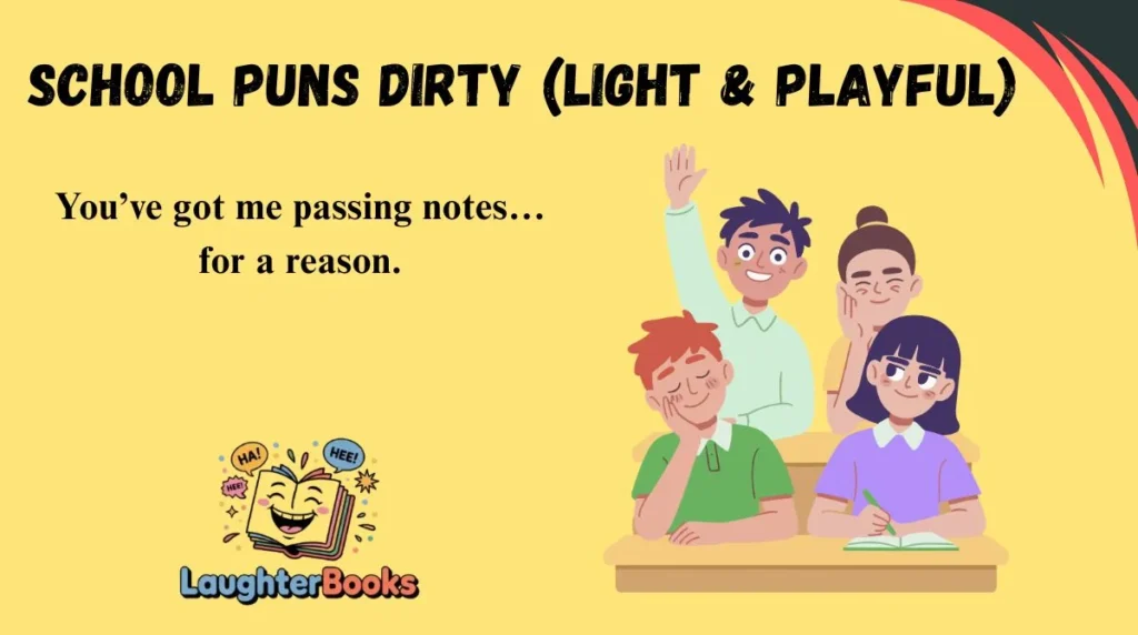 School Puns Dirty (Light & Playful)