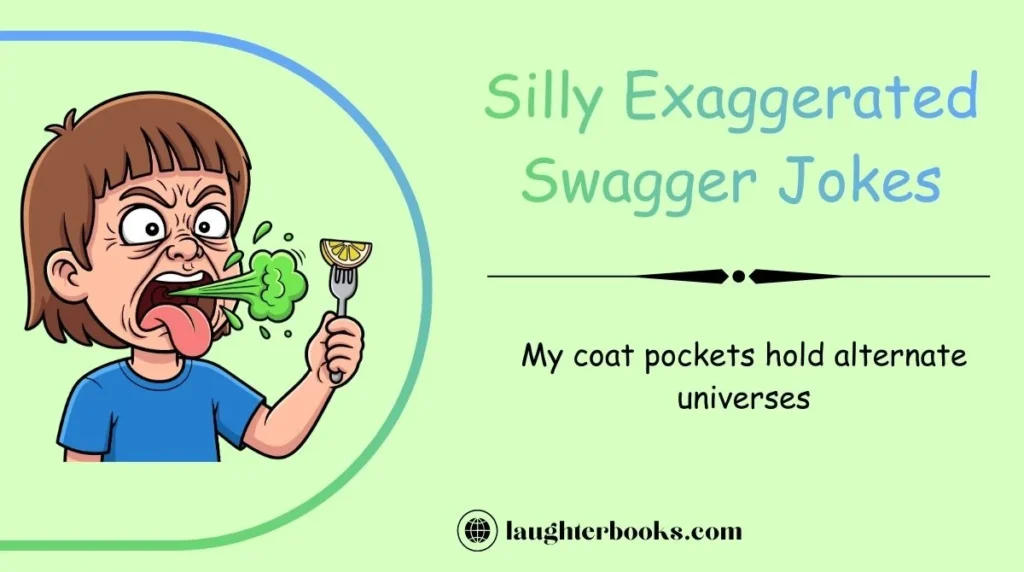 Silly Exaggerated Swagger Jokes
