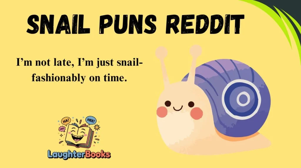 Snail Puns Reddit