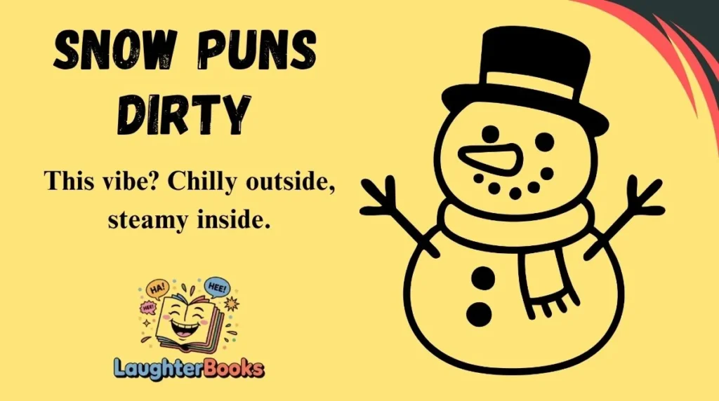 Snow Puns Dirty