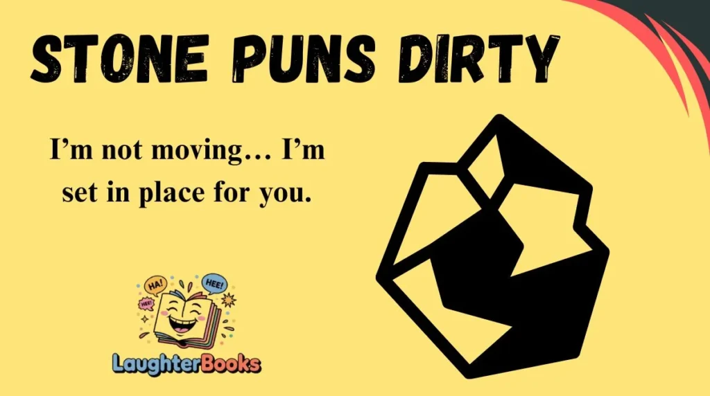 Stone Puns Dirty